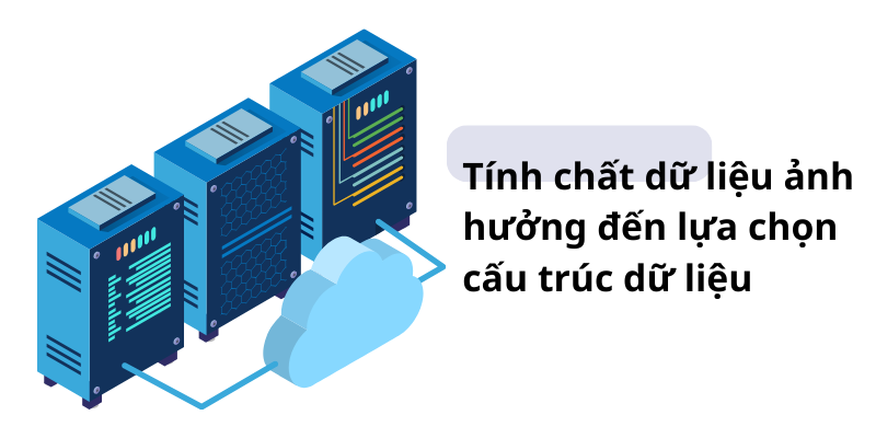 tinh-chat-du-lieu-anh-huong-den-lua-chon-cau-truc-du-lieu